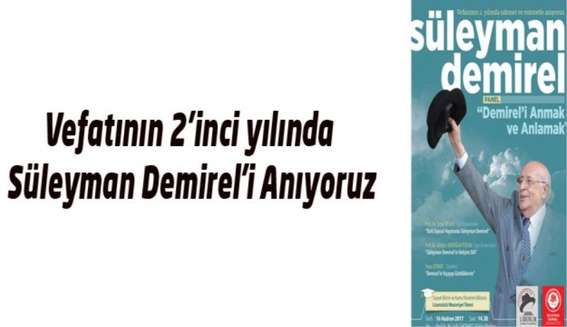 Vefatının 2’inci yılında Süleyman Demirel