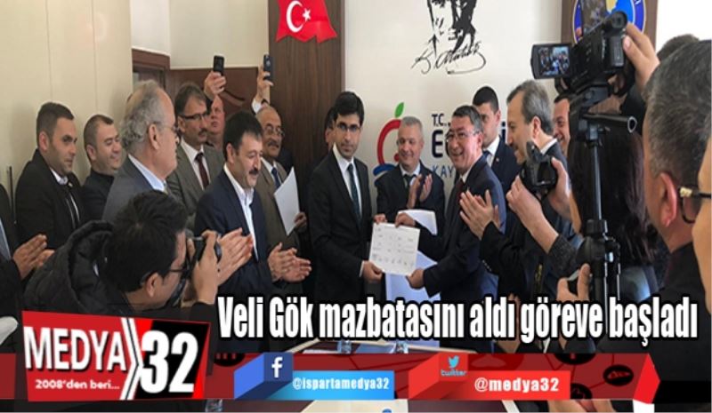 Veli Gök mazbatasını aldı göreve başladı