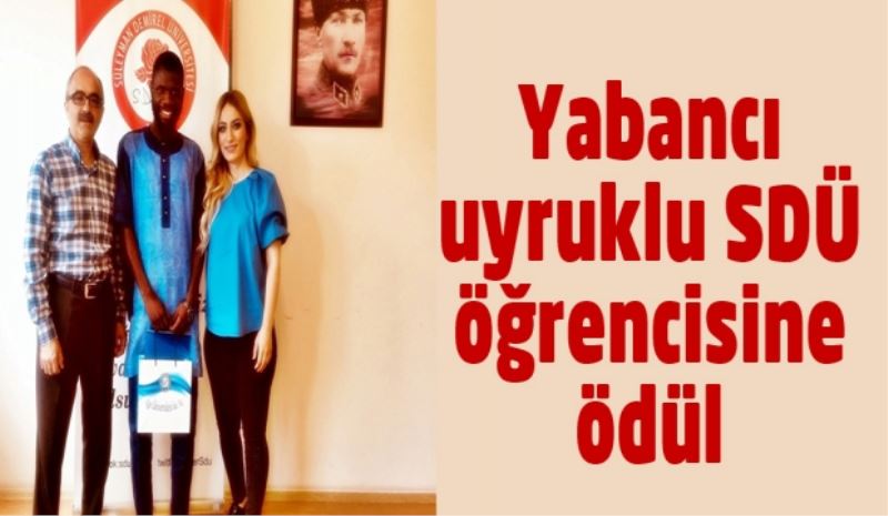 Yabancı uyruklu SDÜ öğrencisine ödül 