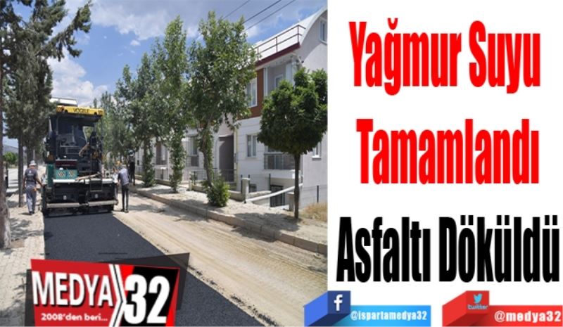 Yağmur Suyu 
Tamamlandı
Asfaltı Döküldü 
