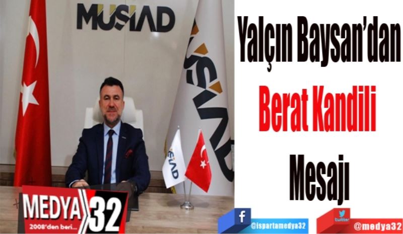 Yalçın Baysan’dan
Berat Kandili 
Mesajı
