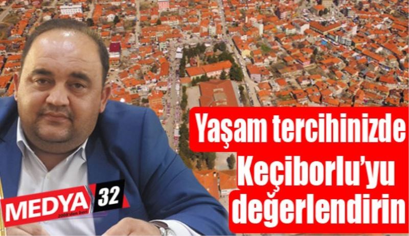 Yaşam tercihinizde Keçiborlu’yu değerlendirin