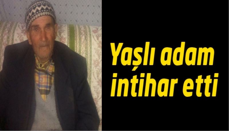 Yaşlı adam intihar etti