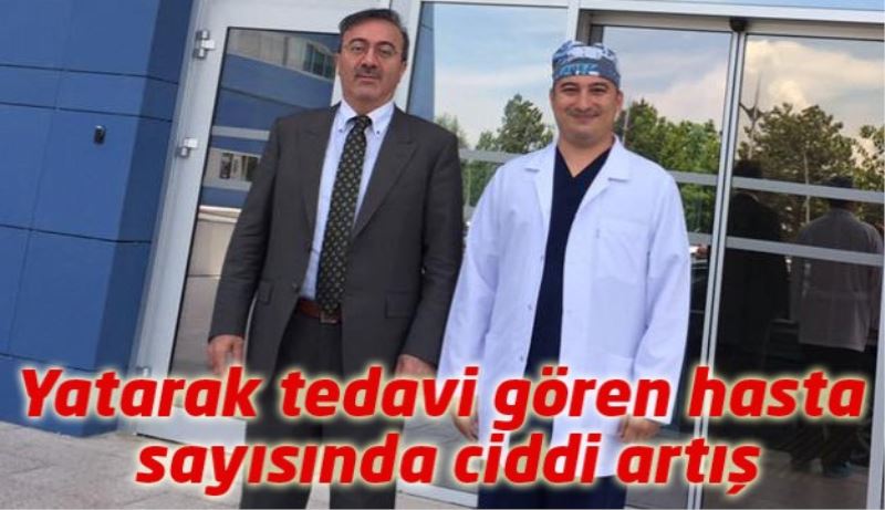 Yatarak tedavi gören hasta sayısında ciddi artış var