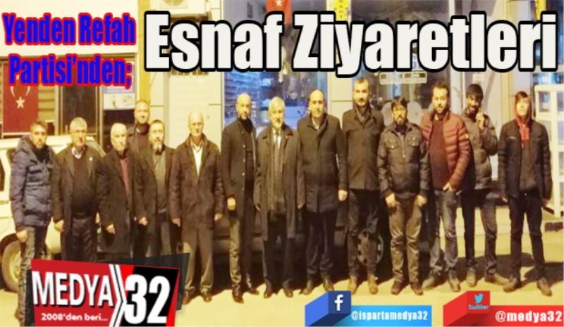 Yenden Refah Partisi’nden; 
Esnaf Ziyaretleri
