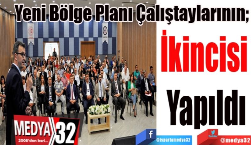 Yeni Bölge Planı Çalıştaylarının; 
İkincisi 
Yapıldı 
