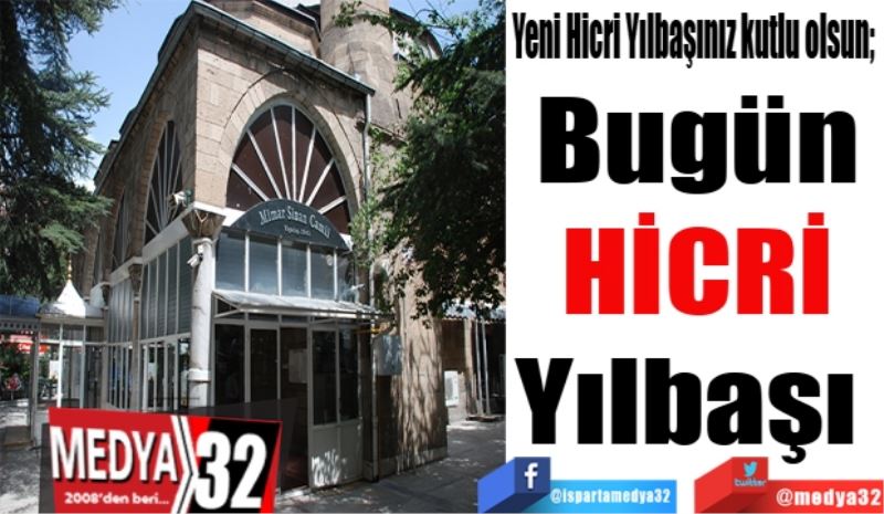 Yeni Hicri Yılbaşınız kutlu olsun; 
Bugün
HİCRİ
Yılbaşı 
