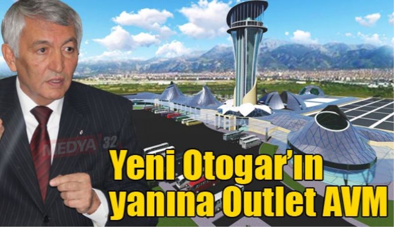 Yeni Otogar’ın yanına Outlet AVM