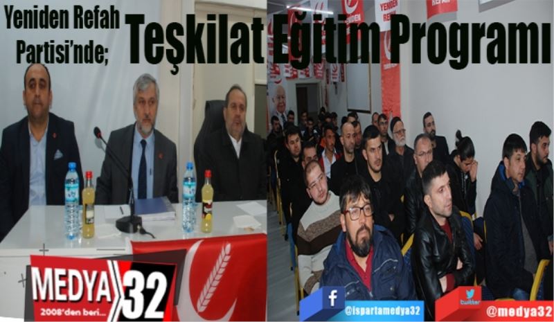 Yeniden Refah Partisi’nde; 
Teşkilat 
Eğitim 
Programı
