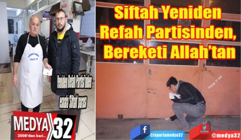 Yeniden Refah Partisi’nden esnafa ‘Siftah’ parası: 
Siftah Yeniden 
Refah Partisinden, 
Bereketi Allah’tan 
