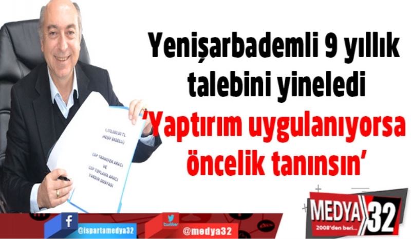 Yenişarbademli 9 yıllık talebini yineledi ‘Yaptırım uygulanıyorsa öncelik tanınsın’
