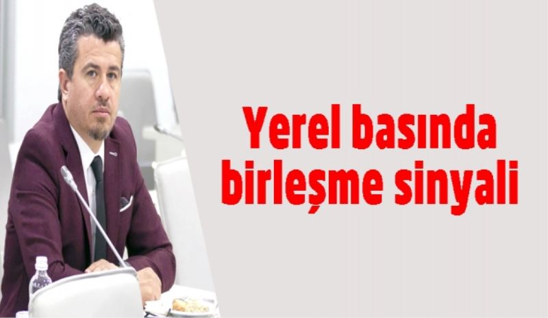 Yerel basında birleşme sinyali 