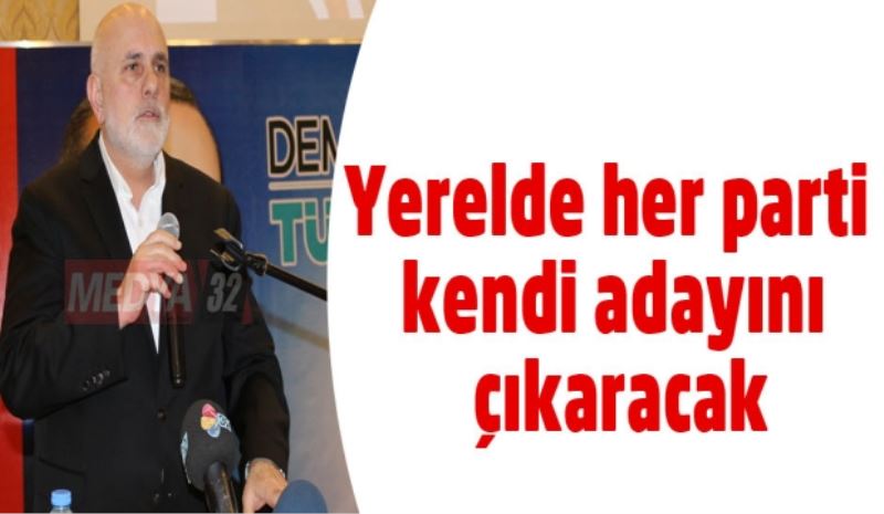 Yerelde her parti kendi adayını çıkaracak