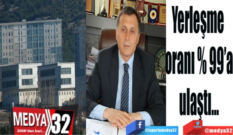 Yerleşme 
oranı % 99’a
ulaştı…
