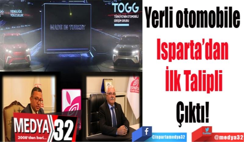 Yerli otomobile 
Isparta’dan 
İlk Talipli
Çıktı! 
