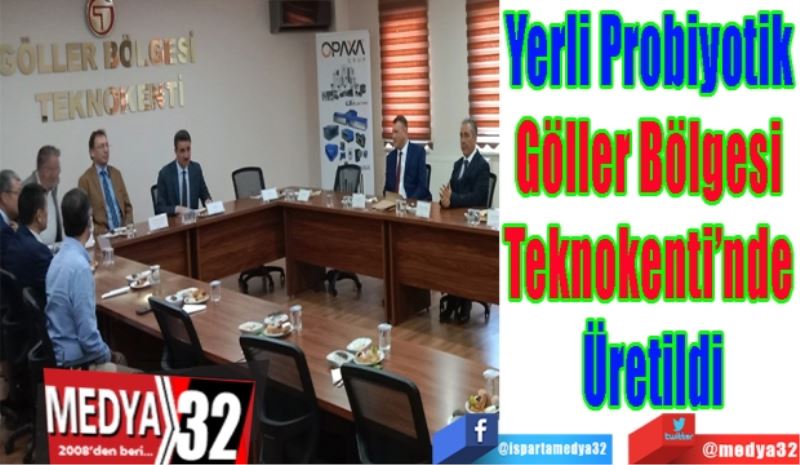 Yerli Probiyotik 
Göller Bölgesi 
Teknokenti’nde 
Üretildi
