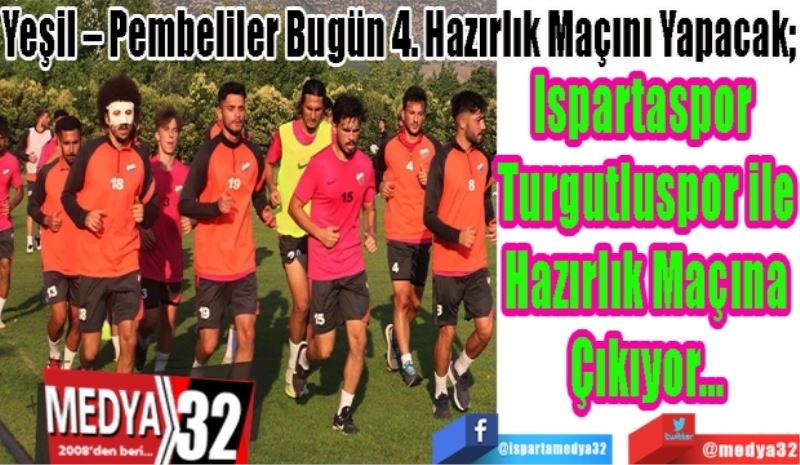 
Yeşil – Pembeliler Bugün 4. Hazırlık Maçını Yapacak; 
Ispartaspor 
Turgutluspor ile
Hazırlık Maçına
Çıkıyor…
