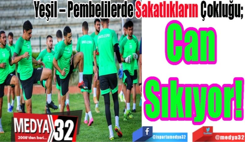 Yeşil – Pembelilerde Sakatlıkların Çokluğu; 
Can 
Sıkıyor
