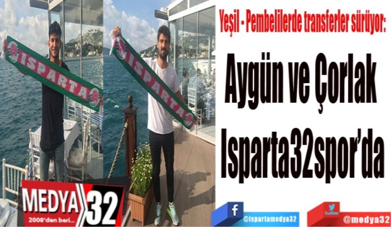 Yeşil – Pembelilerde transferler sürüyor: 
Aygün ve Çorlak 
Isparta32spor’da
