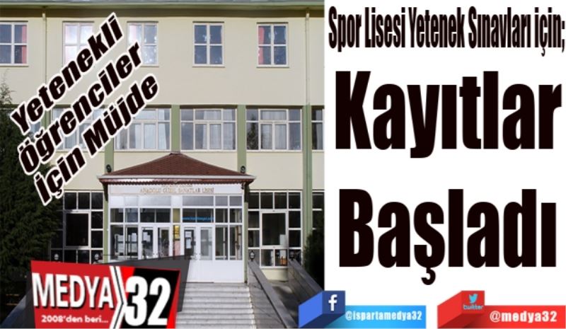 Yetenekli 
Öğrenciler 
İçin Müjde
Spor Lisesi Yetenek Sınavları için; 
Kayıtlar
Başladı
