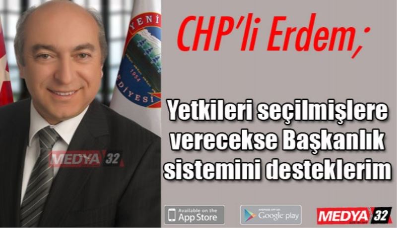 Yetkileri seçilmişlere verecekse Başkanlık sistemini desteklerim 