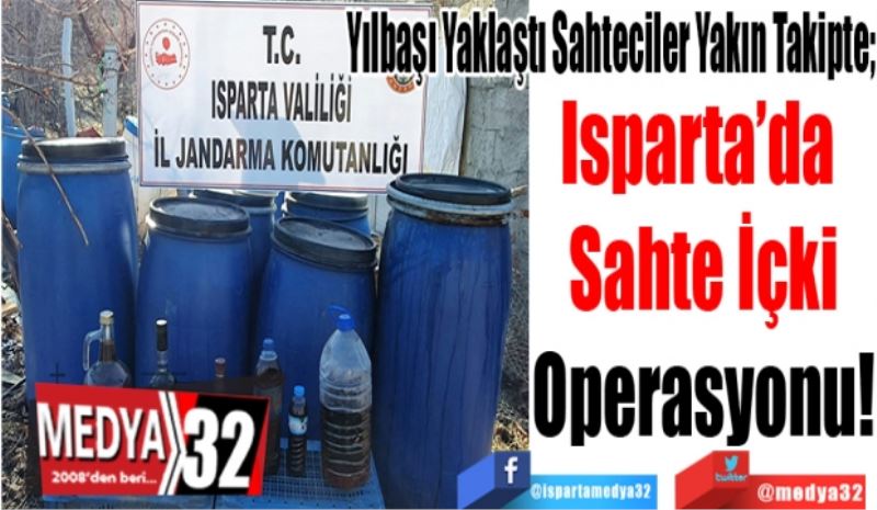 
Yılbaşı Yaklaştı Sahteciler Yakın Takipte; 
Isparta’da 
Sahte İçki
Operasyonu! 
