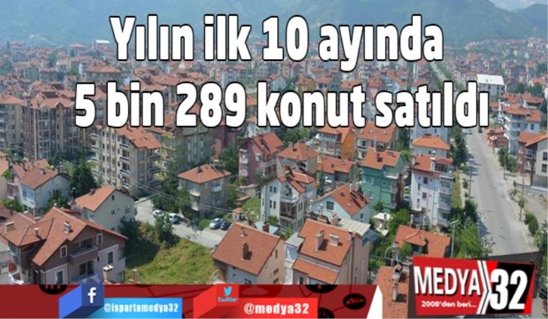 Yılın ilk 10 ayında 5 bin 289 konut satıldı