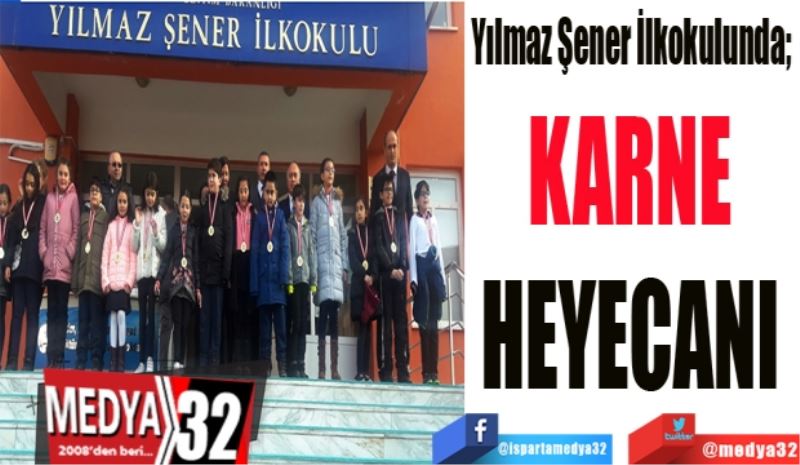 Yılmaz Şener İlkokulunda; 
KARNE 
HEYECANI 
