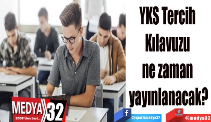 YKS Tercih Kılavuzu 
ne zaman yayınlanacak?
