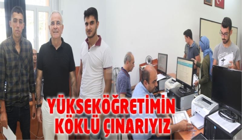 “YÜKSEKÖĞRETİMİN KÖKLÜ ÇINARIYIZ”