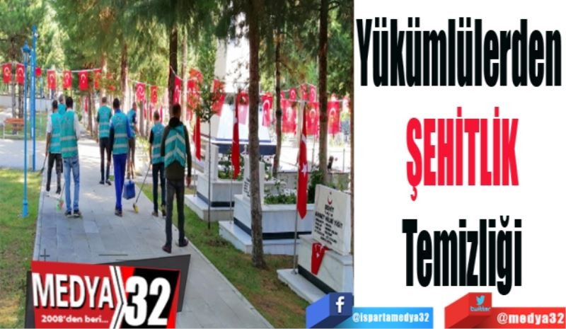 Yükümlüler 
Şehitliği 
Temizledi
