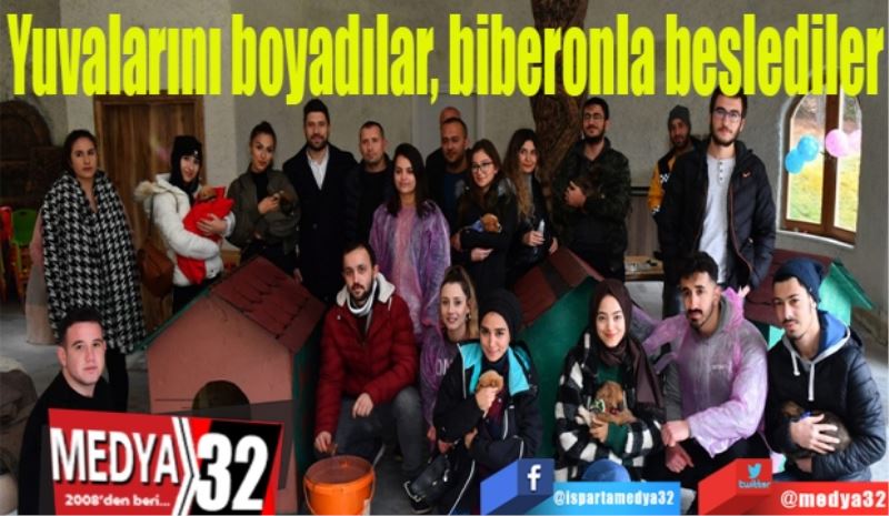 Yuvalarını boyadılar, 
biberonla beslediler
