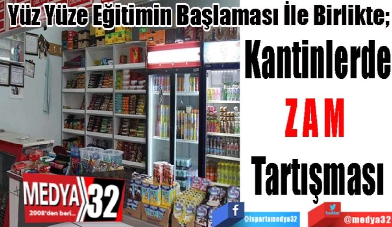 Yüz Yüze Eğitimin Başlaması İle Birlikte; 
Kantinlerde
ZAM 
Tartışması
