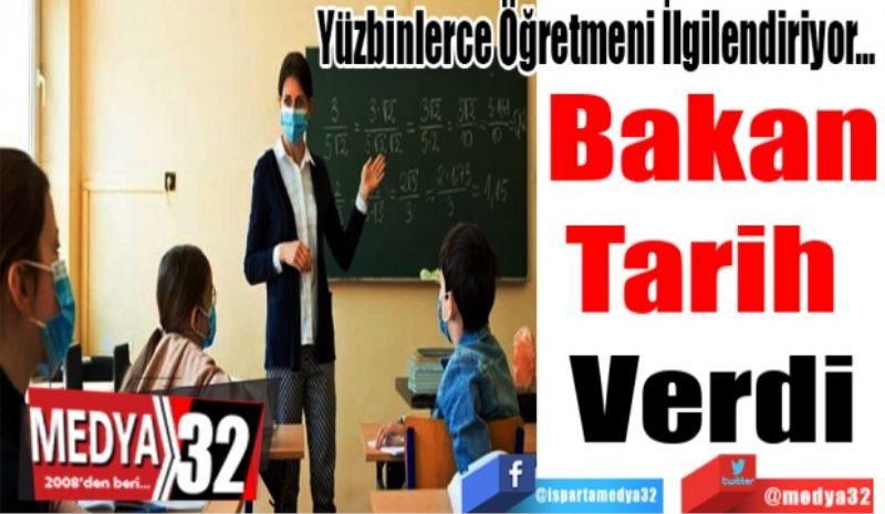 Yüzbinlerce Öğretmeni İlgilendiriyor... 
Bakan
Tarih 
Verdi
