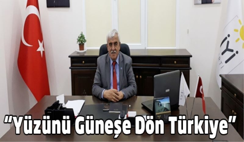 “Yüzünü Güneşe Dön Türkiye”