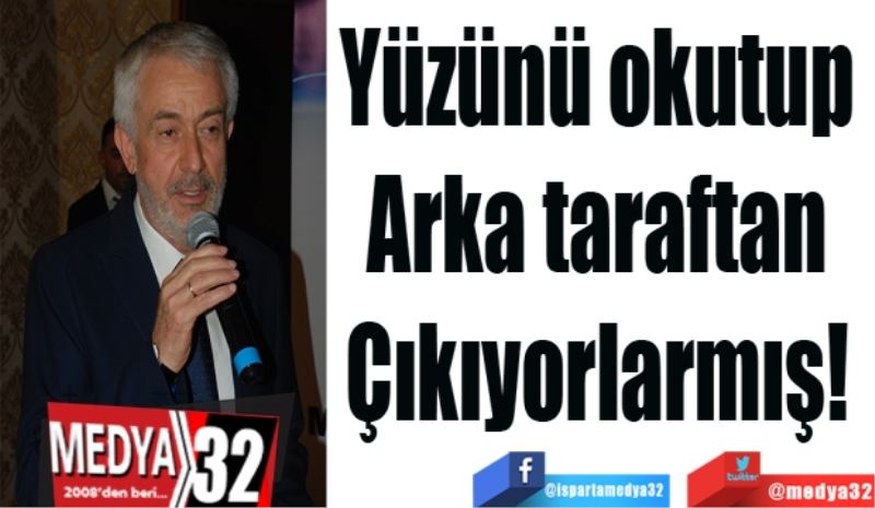 Yüzünü okutup 
Arka taraftan 
Çıkıyorlarmış! 
