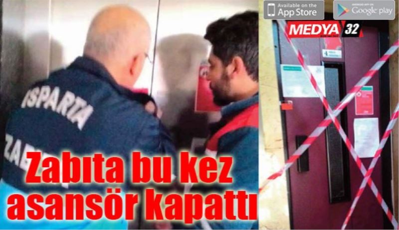 Zabıta işyeri değil asansör kapattı