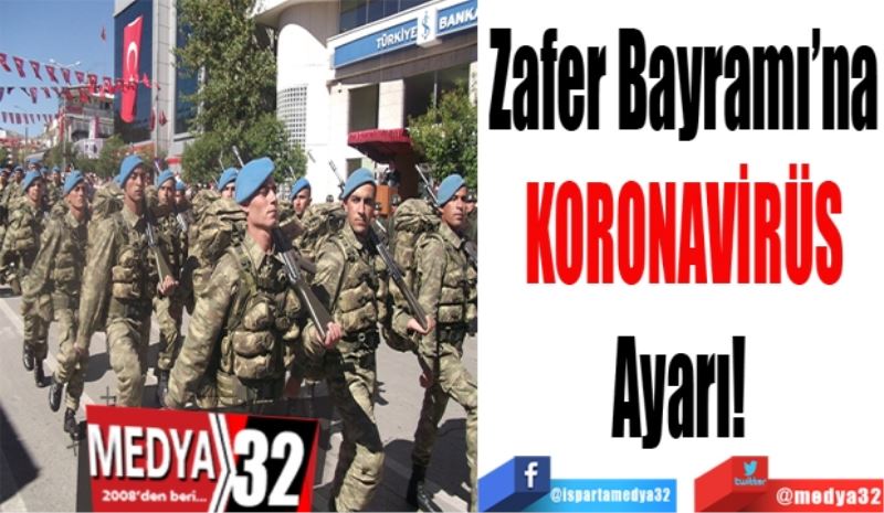 Zafer Bayramı’na
KORONA
Ayarı! 
