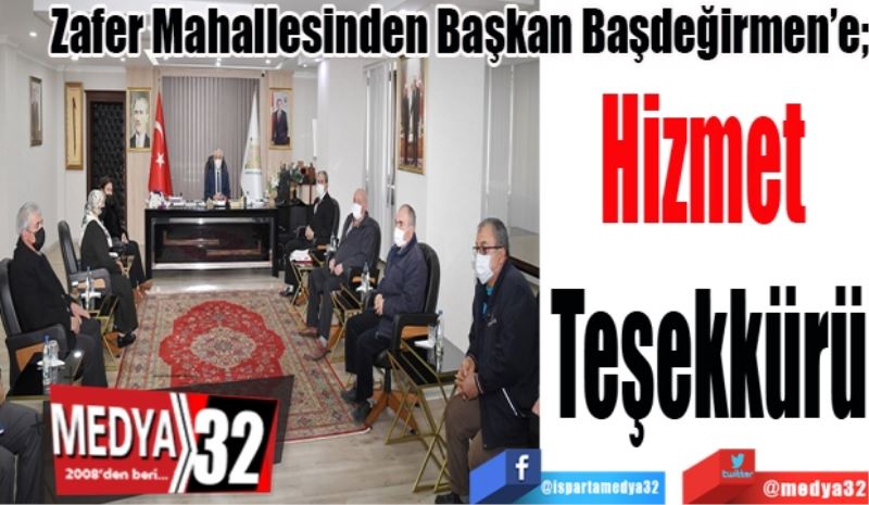 Zafer Mahallesinden Başkan Başdeğirmen’e;
Hizmet 
Teşekkürü 
