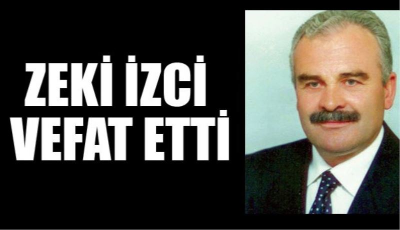 Zeki İzci vefat etti