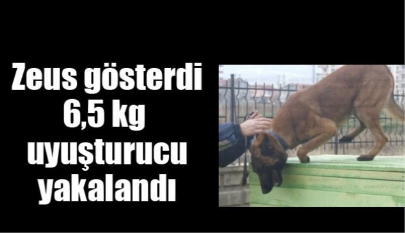 Zeus gösterdi 6,5 kilogram uyuşturucu ele geçirildi 