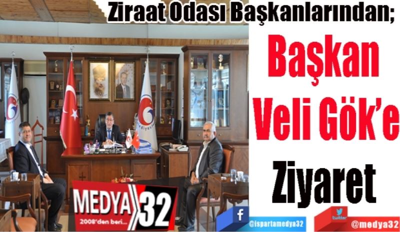 Ziraat Odası Başkanlarından; 
Başkan 
Veli Gök’e
Ziyaret 
