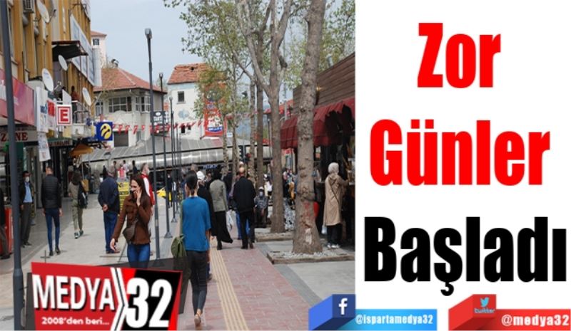 Zor 
Günler 
Başladı 
